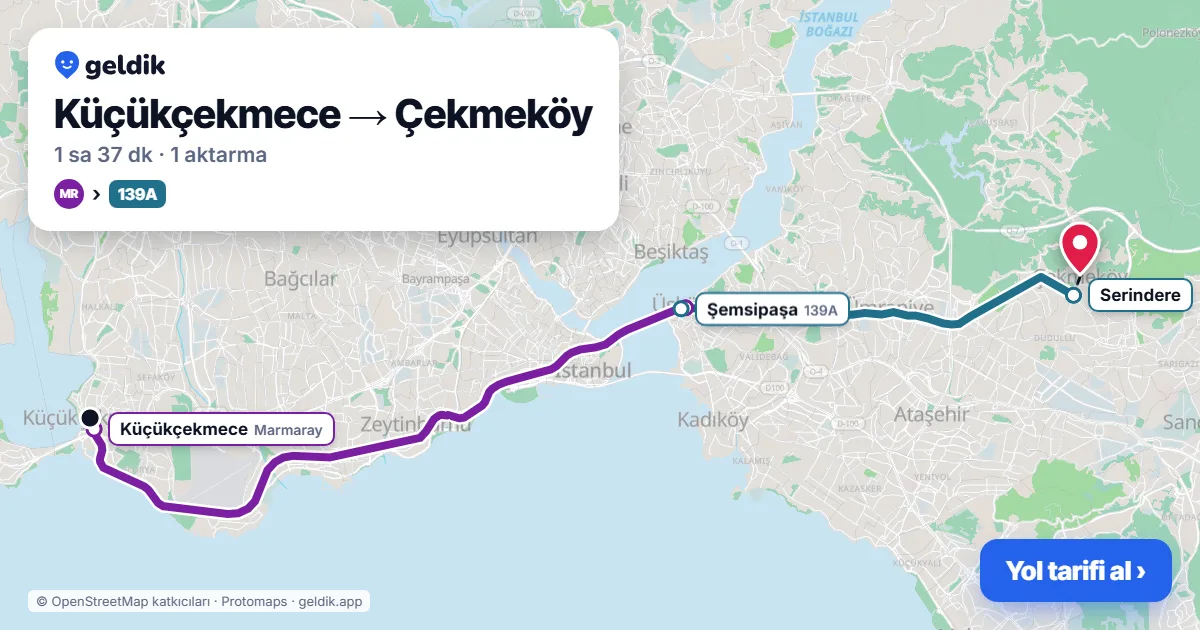 Küçükçekmece – Çekmeköy yol haritası: Marmaray → 139A otobüsü ile ~1 sa 37 dk
