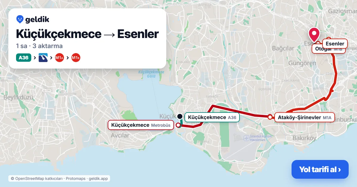 Küçükçekmece – Esenler yol haritası: A36 minibüsü → Metrobüs → M1A → M1B ile ~1 sa