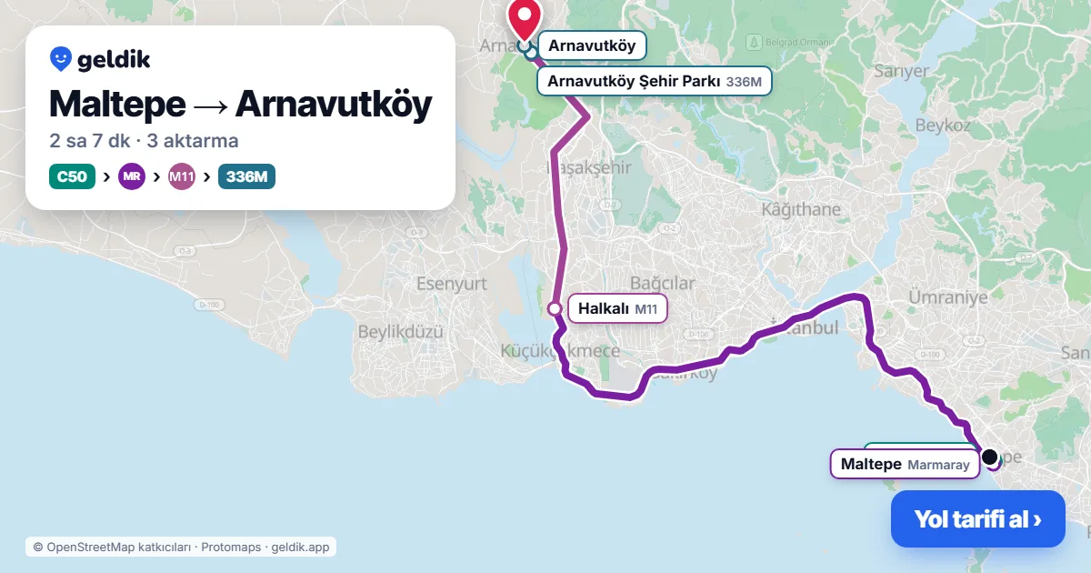 Maltepe – Arnavutköy yol haritası: C50 minibüsü → Marmaray → M11 → 336H otobüsü ile ~2 sa 8 dk