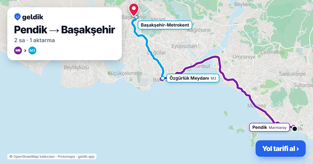 Pendik – Başakşehir yol haritası: Marmaray → M3 ile ~2 sa