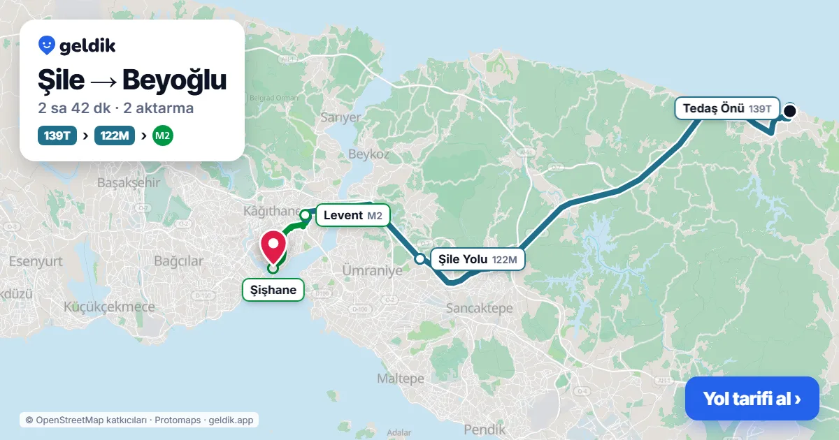 Şile – Beyoğlu yol haritası: 139T otobüsü → 122M otobüsü → M2 ile ~2 sa 42 dk