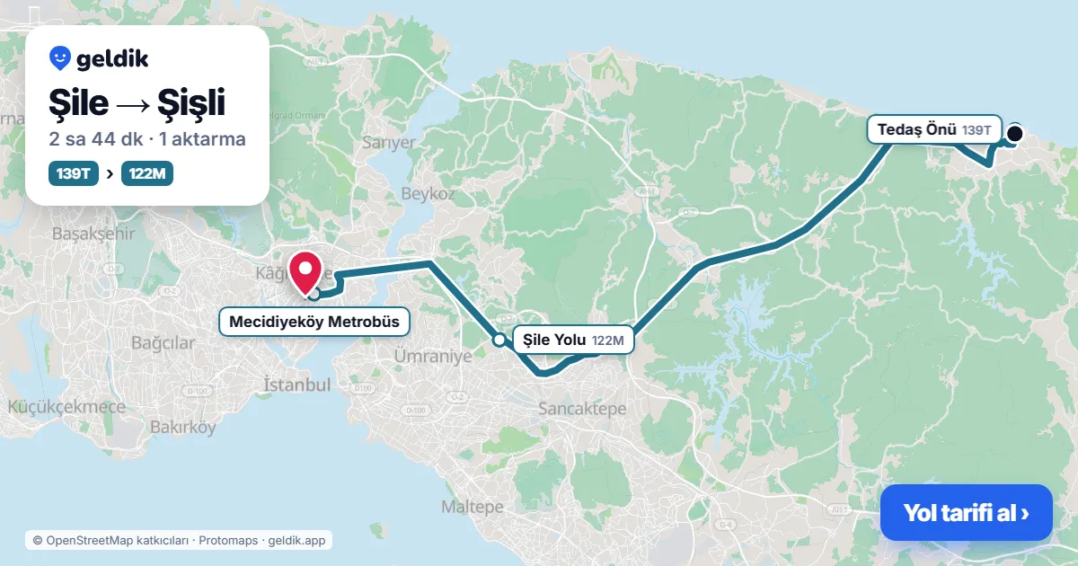 Şile – Şişli yol haritası: 139T otobüsü → 122M otobüsü ile ~2 sa 44 dk