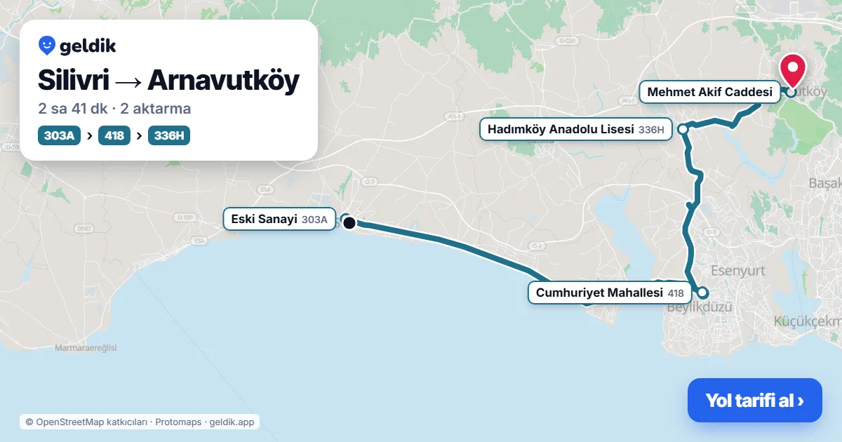 Silivri – Arnavutköy yol haritası: 303A otobüsü → 418 otobüsü → 336H otobüsü ile ~2 sa 42 dk