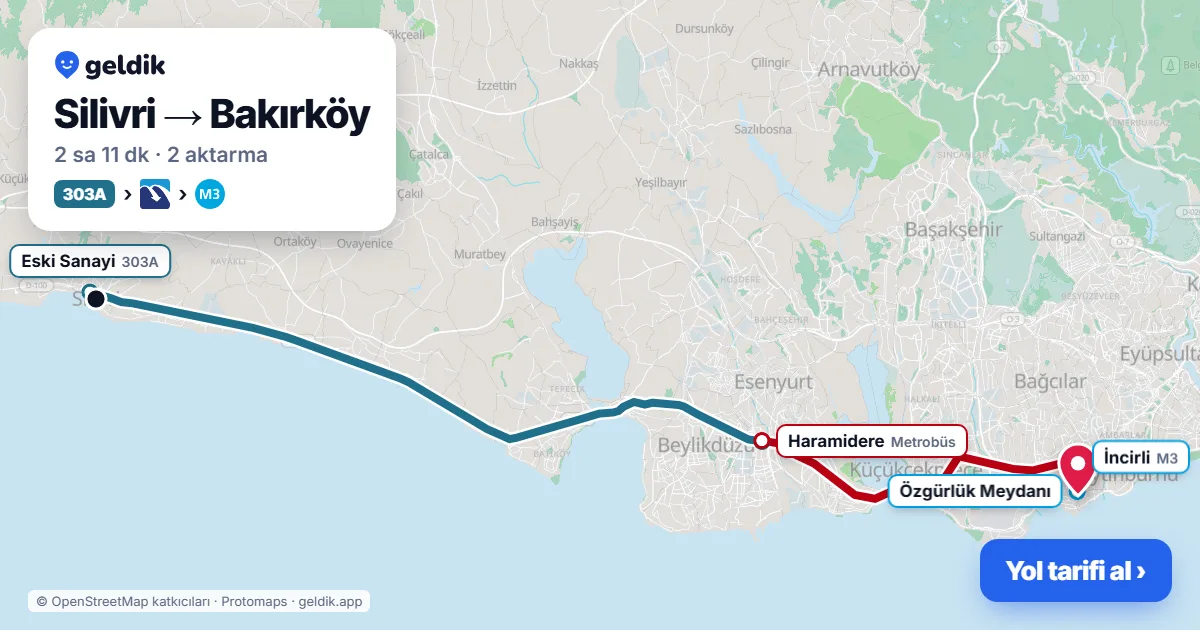 Silivri – Bakırköy yol haritası: 303A otobüsü → Metrobüs → M3 ile ~2 sa 11 dk