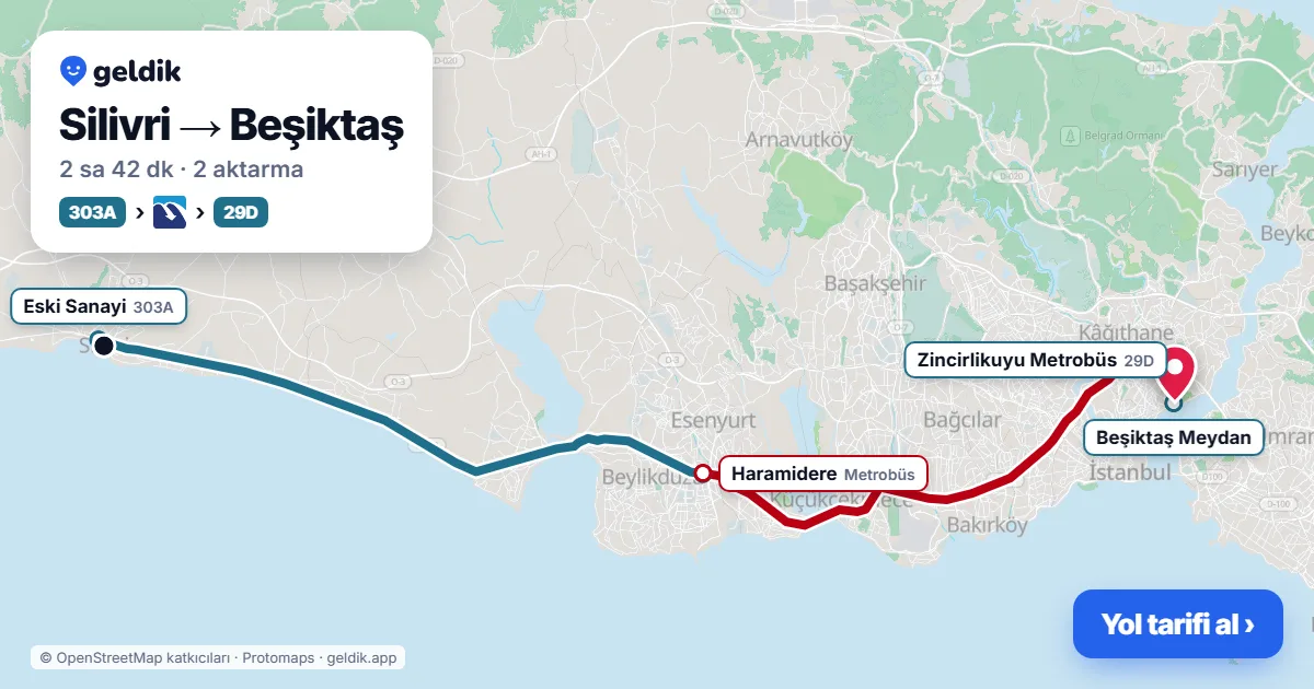 Silivri – Beşiktaş yol haritası: 303A otobüsü → Metrobüs → 29D otobüsü ile ~2 sa 42 dk