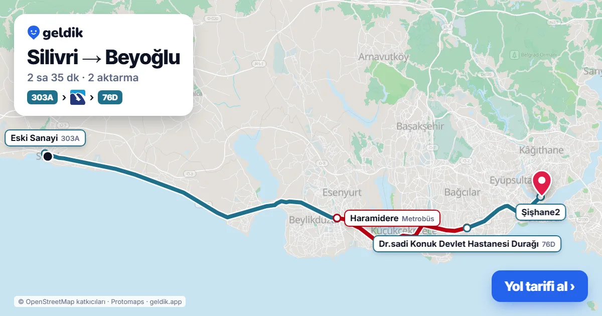 Silivri – Beyoğlu yol haritası: 303A otobüsü → Metrobüs → 76D otobüsü ile ~2 sa 35 dk