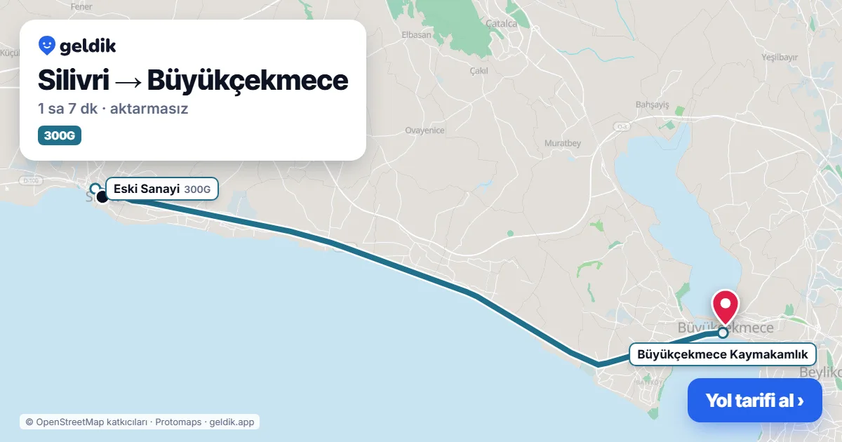 Silivri – Büyükçekmece yol haritası: 300G otobüsü ile ~1 sa 7 dk