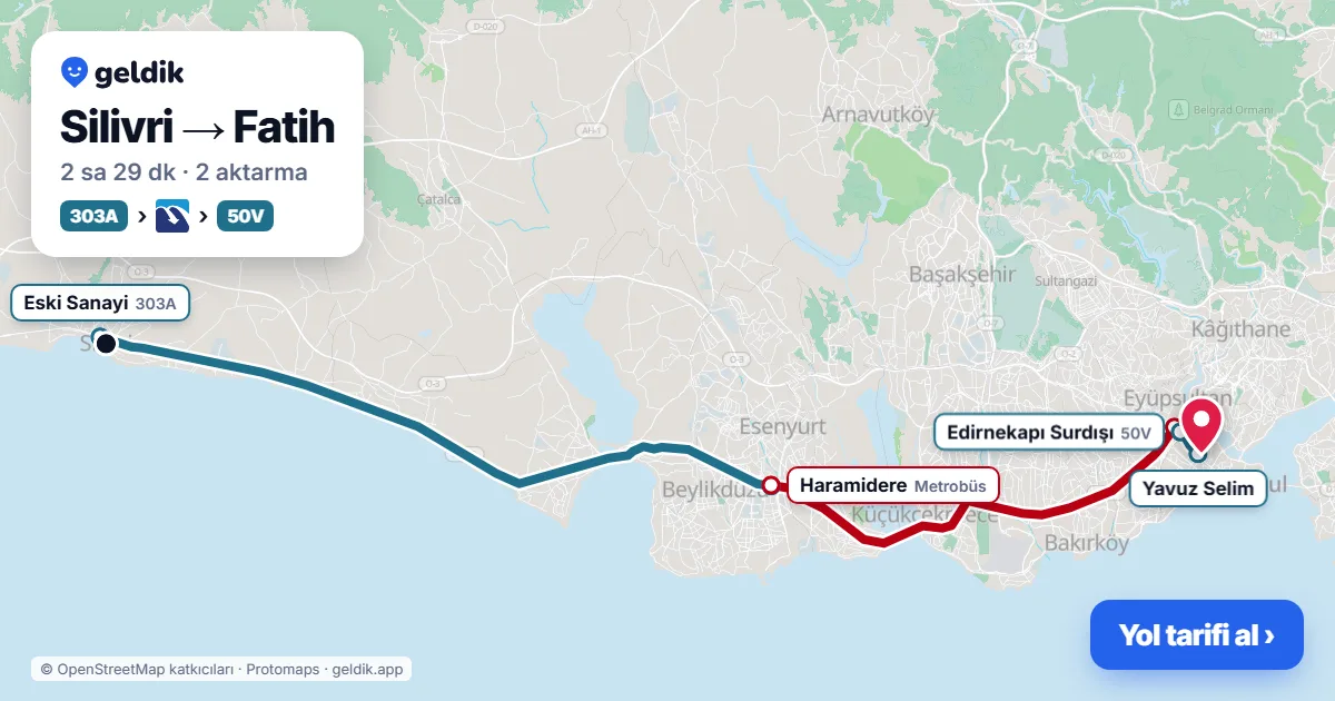 Silivri – Fatih yol haritası: 303A otobüsü → Metrobüs → 50V otobüsü ile ~2 sa 29 dk