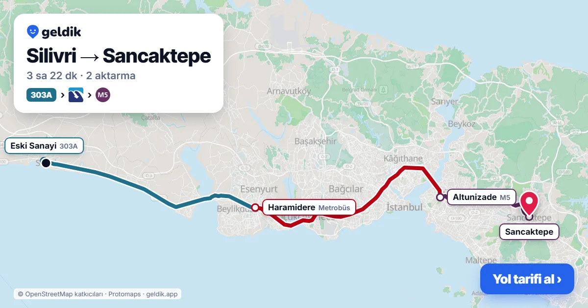 Silivri – Sancaktepe yol haritası: 303A otobüsü → Metrobüs → M5 ile ~3 sa 22 dk