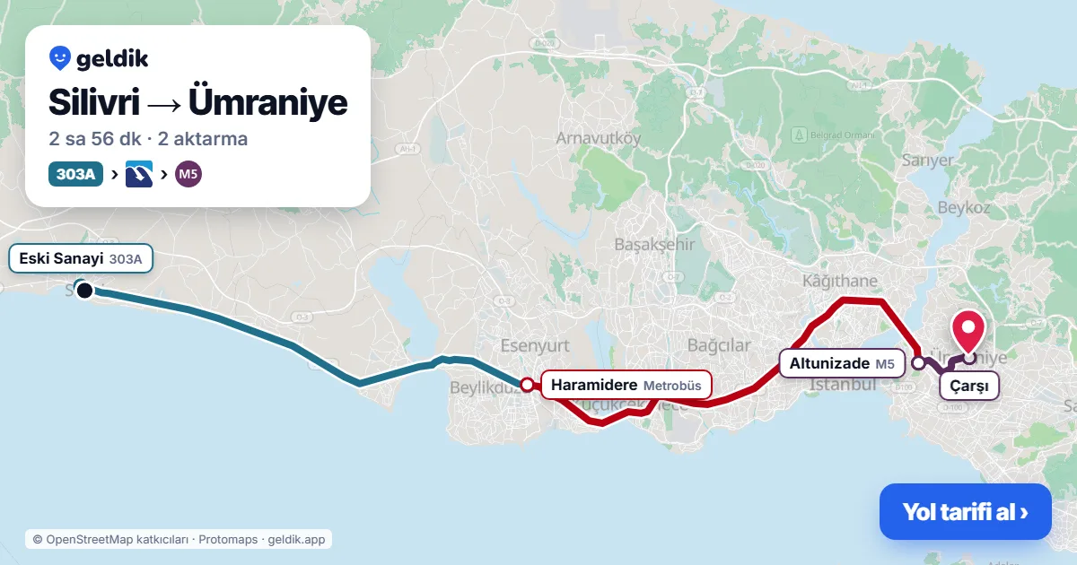 Silivri – Ümraniye yol haritası: 303A otobüsü → Metrobüs → M5 ile ~2 sa 56 dk