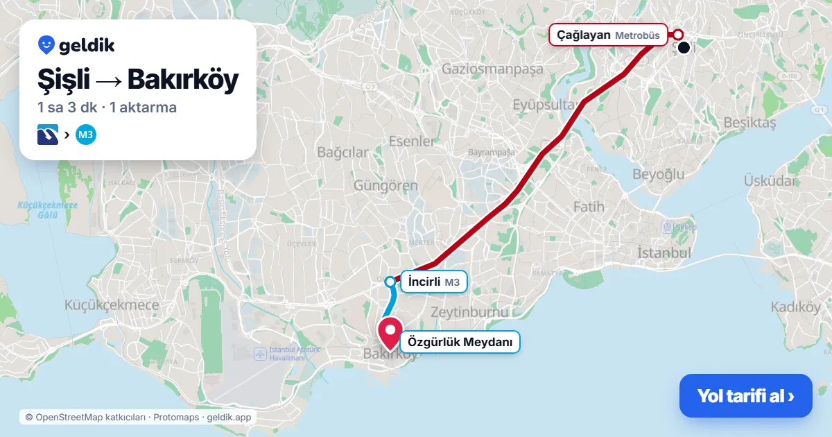 Şişli – Bakırköy yol haritası: Metrobüs → M3 ile ~1 sa 3 dk