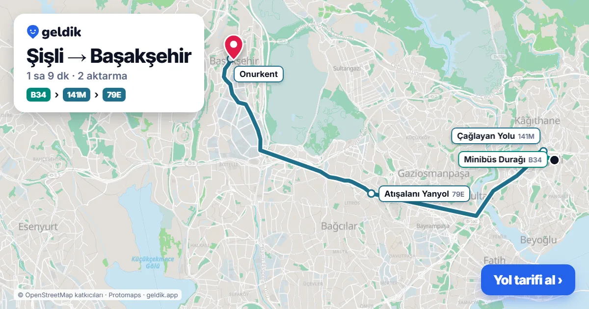Şişli – Başakşehir yol haritası: B34 minibüsü → 141M otobüsü → 79E otobüsü ile ~1 sa 9 dk