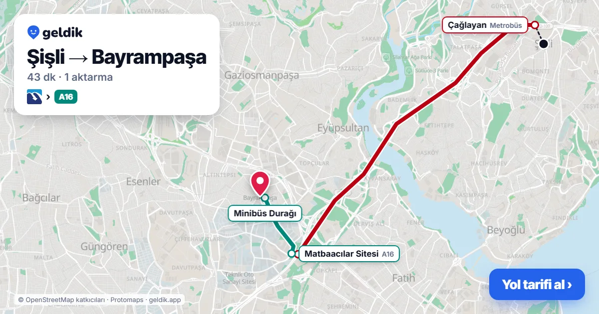 Şişli – Bayrampaşa yol haritası: Metrobüs → A16 minibüsü ile ~43 dk