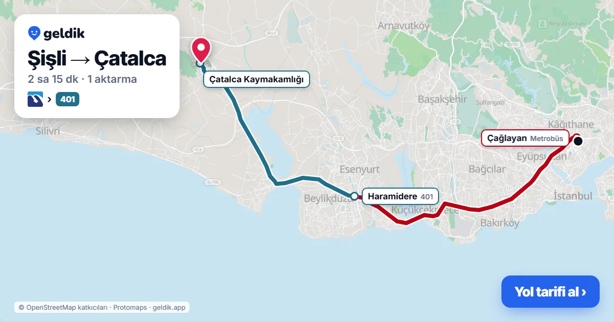 Şişli – Çatalca yol haritası: Metrobüs → 401 otobüsü ile ~2 sa 12 dk
