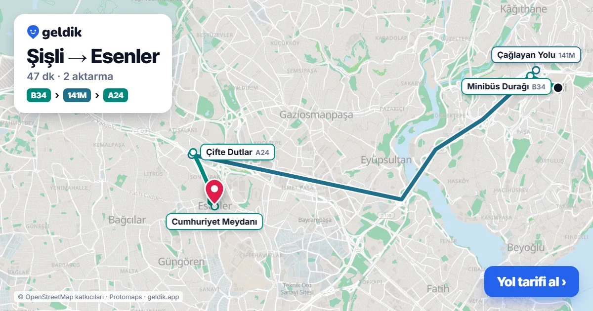 Şişli – Esenler yol haritası: B34 minibüsü → 141M otobüsü → A24 minibüsü ile ~47 dk