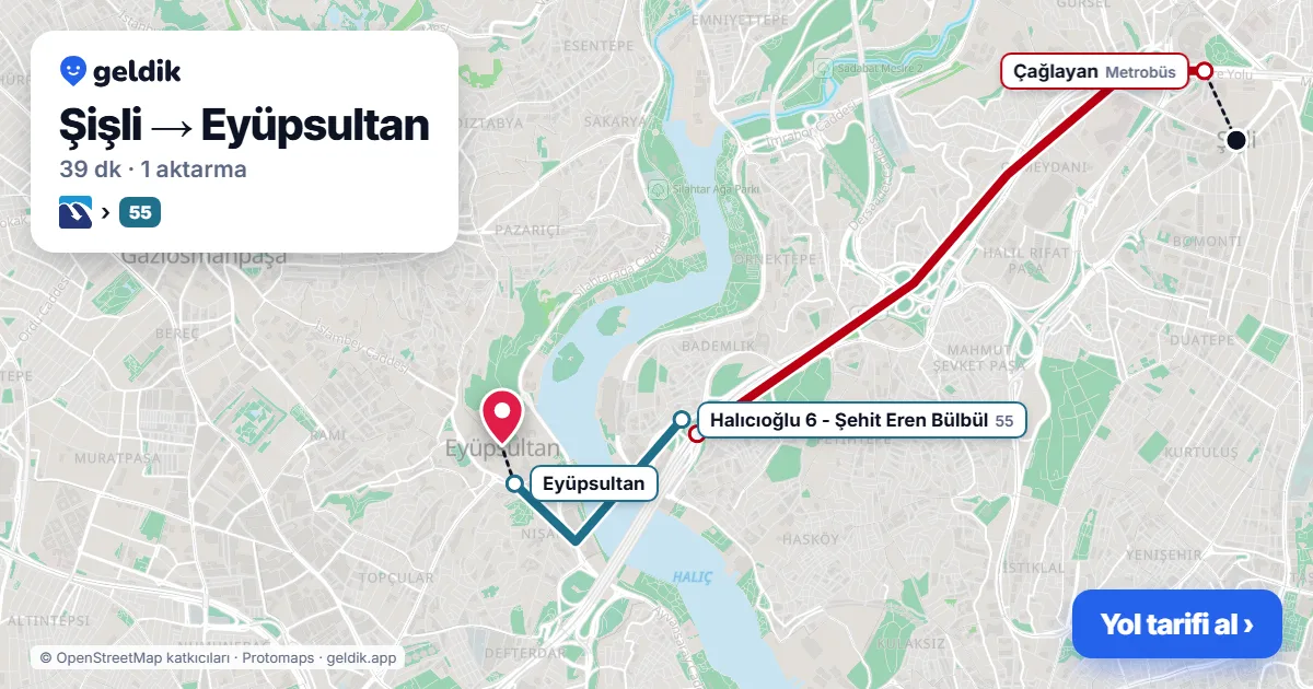 Şişli – Eyüpsultan yol haritası: B44 minibüsü → 55 otobüsü ile ~42 dk