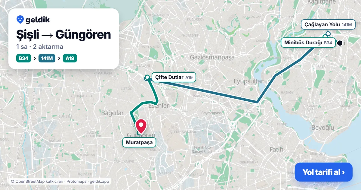 Şişli – Güngören yol haritası: B34 minibüsü → 141M otobüsü → A19 minibüsü ile ~1 sa