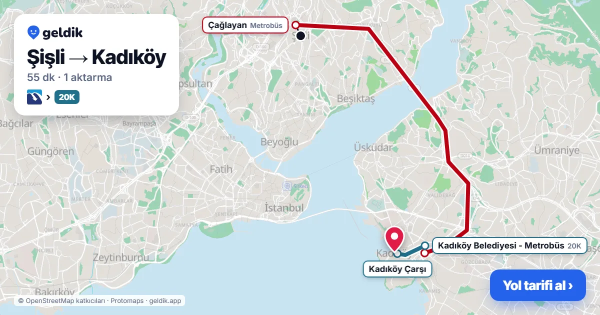 Şişli – Kadıköy yol haritası: Metrobüs → 8A otobüsü ile ~55 dk