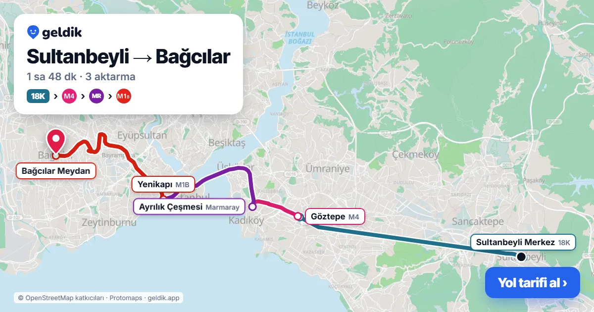 Sultanbeyli – Bağcılar yol haritası: 18K otobüsü → M4 → Marmaray → M1B ile ~1 sa 48 dk