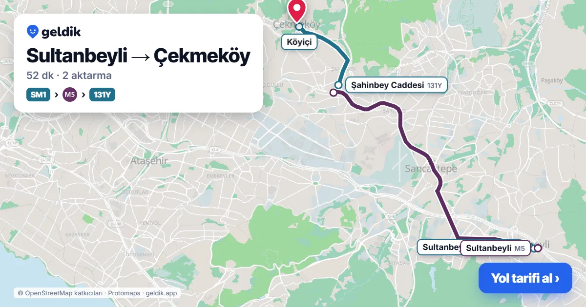 Sultanbeyli – Çekmeköy yol haritası: SM1 otobüsü → M5 → 131Y otobüsü ile ~52 dk