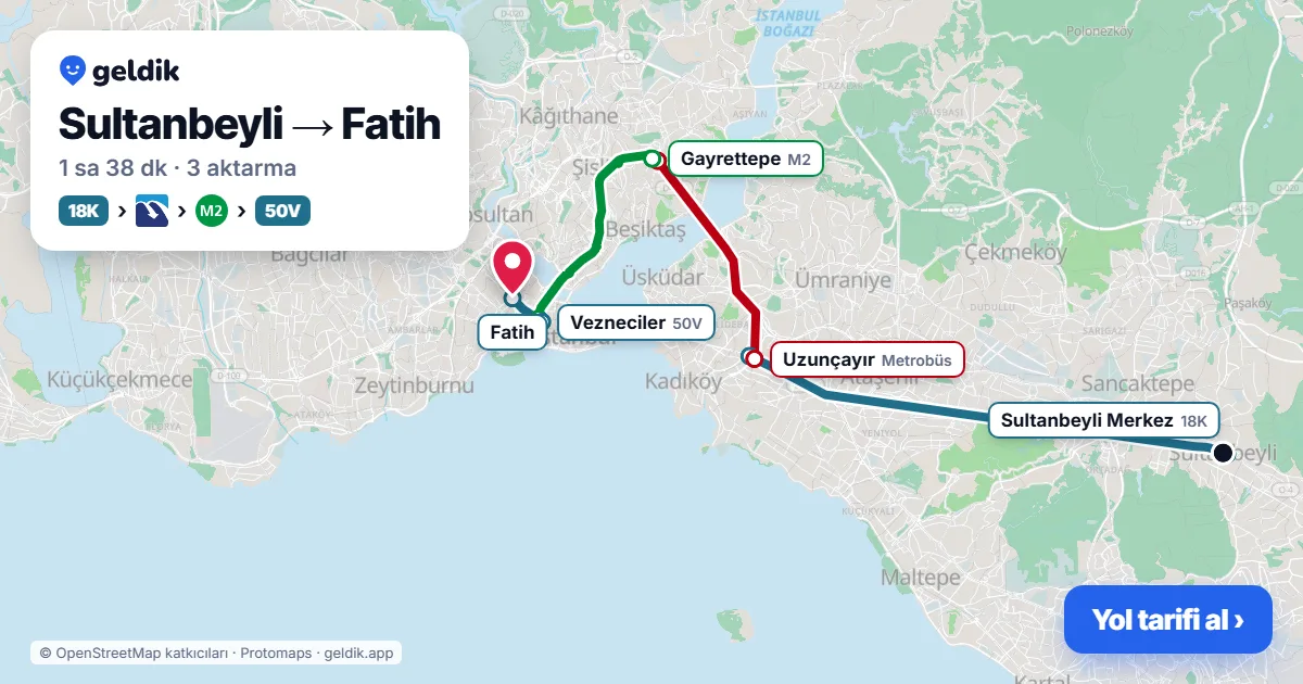 Sultanbeyli – Fatih yol haritası: 18K otobüsü → Metrobüs → M2 → 50V otobüsü ile ~1 sa 40 dk