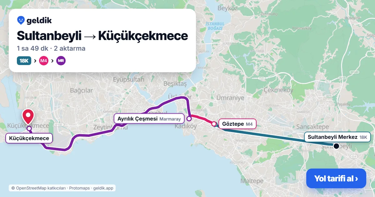 Sultanbeyli – Küçükçekmece yol haritası: 18K otobüsü → M4 → Marmaray ile ~1 sa 49 dk