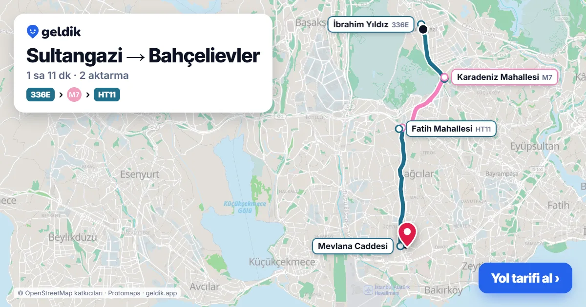 Sultangazi – Bahçelievler yol haritası: 336E otobüsü → M7 → HT11 otobüsü ile ~1 sa 9 dk