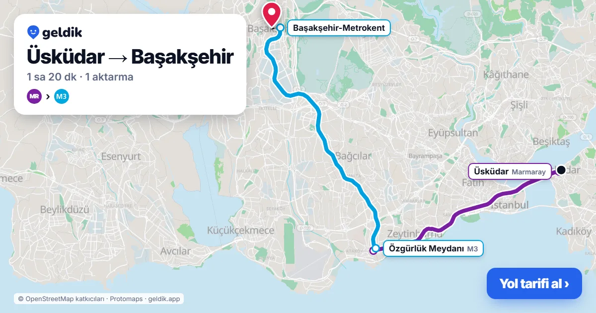 Üsküdar – Başakşehir yol haritası: Marmaray → M3 ile ~1 sa 20 dk