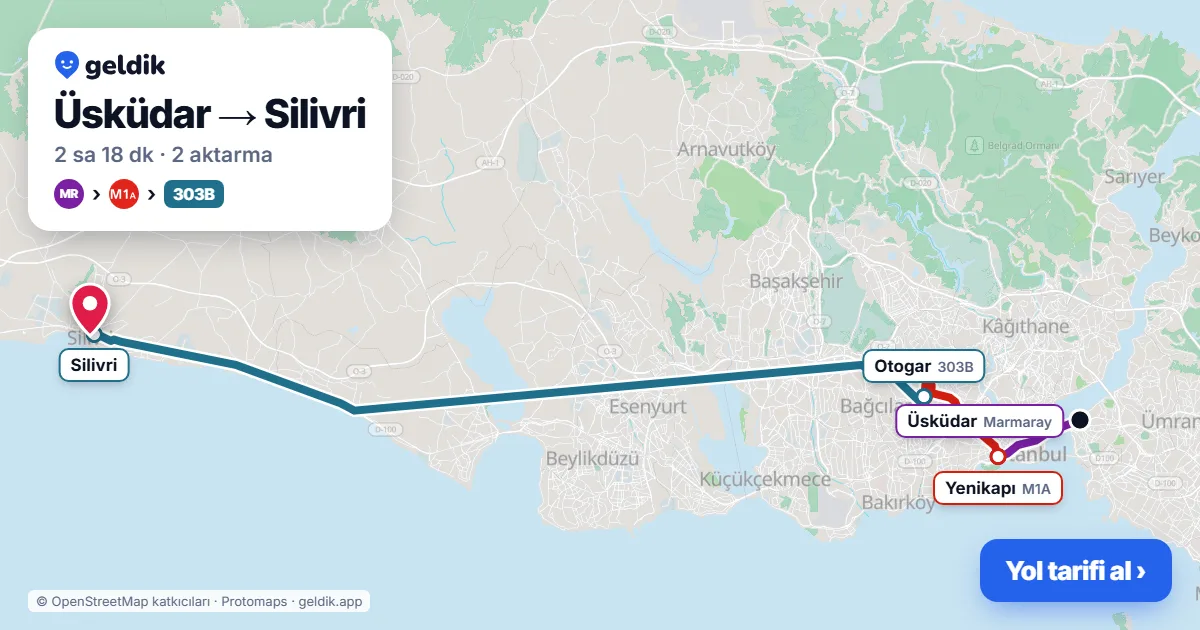 Üsküdar – Silivri yol haritası: Marmaray → M1A → 303B otobüsü ile ~2 sa 18 dk