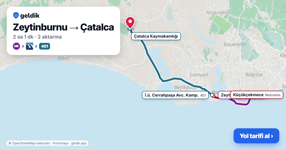 Zeytinburnu – Çatalca yol haritası: Marmaray → Metrobüs → 401 otobüsü ile ~2 sa 1 dk