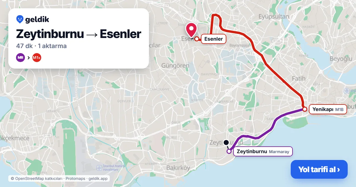 Zeytinburnu – Esenler yol haritası: Marmaray → M1B ile ~47 dk