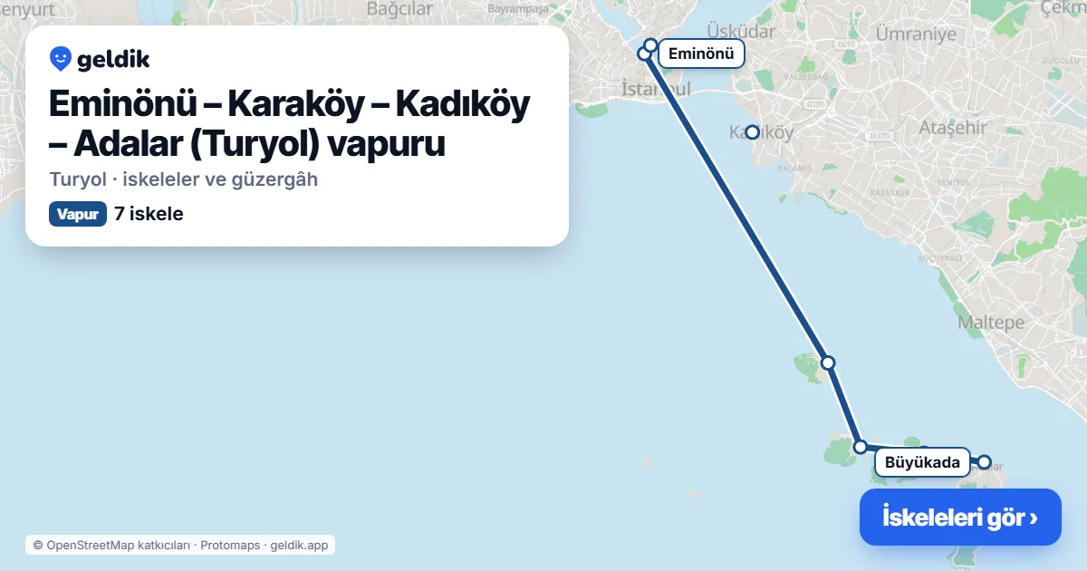 Eminönü – Karaköy – Kadıköy – Adalar (Turyol) vapur hattı haritası: Eminönü (Turyol), Kınalıada, Burgazada, Heybeliada (Turyol), Büyükada, Karaköy (Turyol), Kadıköy Metro (Turyol) iskeleleri