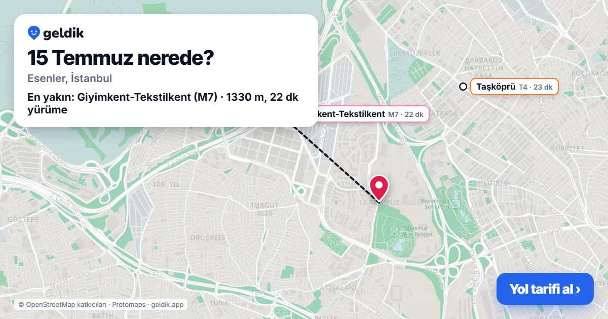 15 Temmuz nerede: haritada 15 Temmuz (Esenler) ve en yakın istasyonlar, yürüme süresiyle