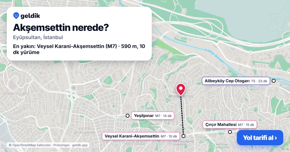 Akşemsettin nerede: haritada Akşemsettin (Eyüpsultan) ve en yakın istasyonlar, yürüme süresiyle
