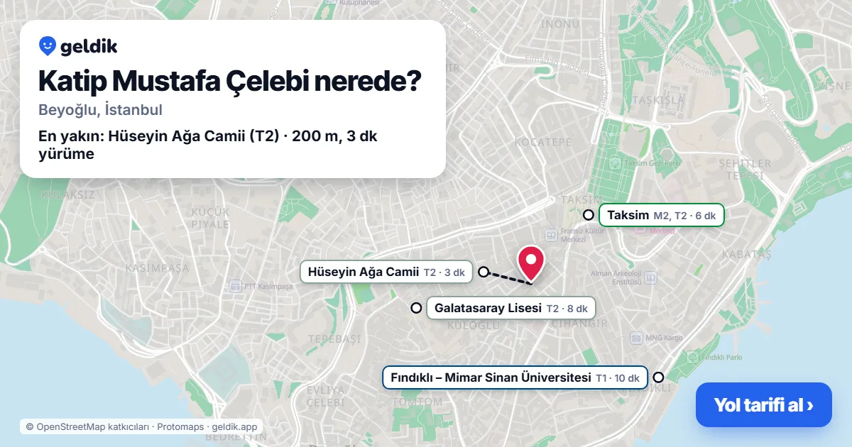Katip Mustafa Çelebi nerede: haritada Katip Mustafa Çelebi (Beyoğlu) ve en yakın istasyonlar, yürüme süresiyle