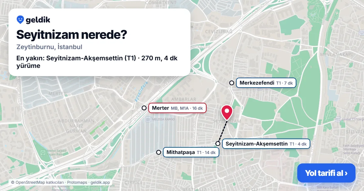 Seyitnizam nerede: haritada Seyitnizam (Zeytinburnu) ve en yakın istasyonlar, yürüme süresiyle