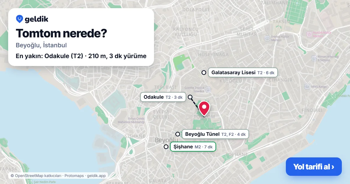 Tomtom nerede: haritada Tomtom (Beyoğlu) ve en yakın istasyonlar, yürüme süresiyle