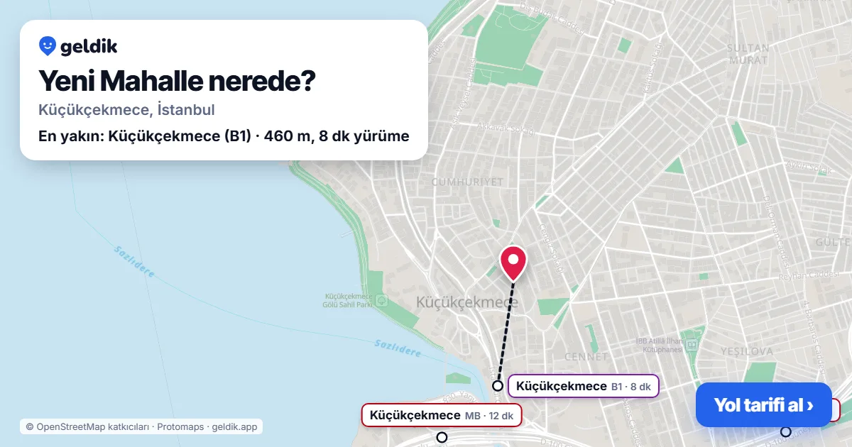 Yeni Mahalle nerede: haritada Yeni Mahalle (Küçükçekmece) ve en yakın istasyonlar, yürüme süresiyle