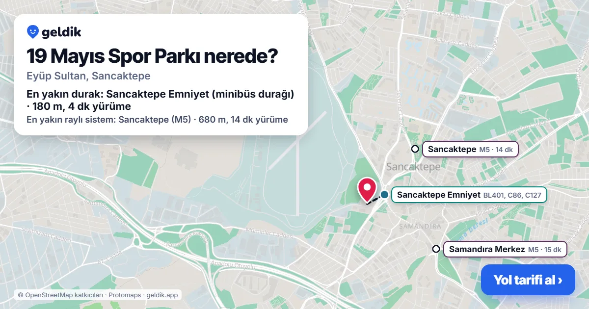 19 Mayıs Spor Parkı nerede: haritada konumu ve en yakın duraklar, yürüme süreleriyle