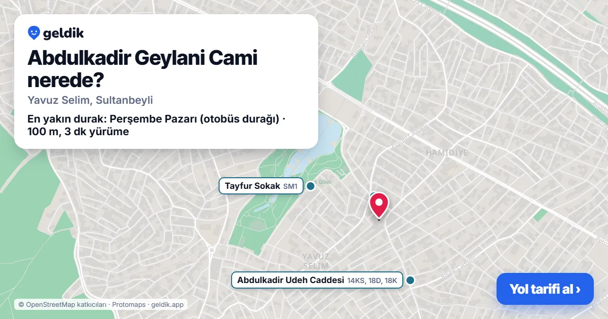 Abdulkadir Geylani Cami nerede: haritada konumu ve en yakın duraklar, yürüme süreleriyle