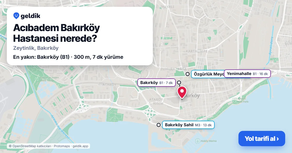 Acıbadem Bakırköy Hastanesi nerede: haritada konumu ve en yakın duraklar, yürüme süreleriyle