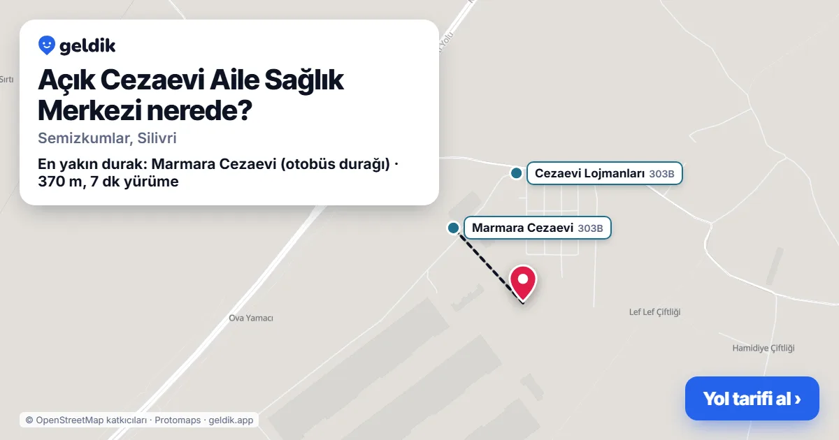 Açık Cezaevi Aile Sağlık Merkezi nerede: haritada konumu ve en yakın duraklar, yürüme süreleriyle