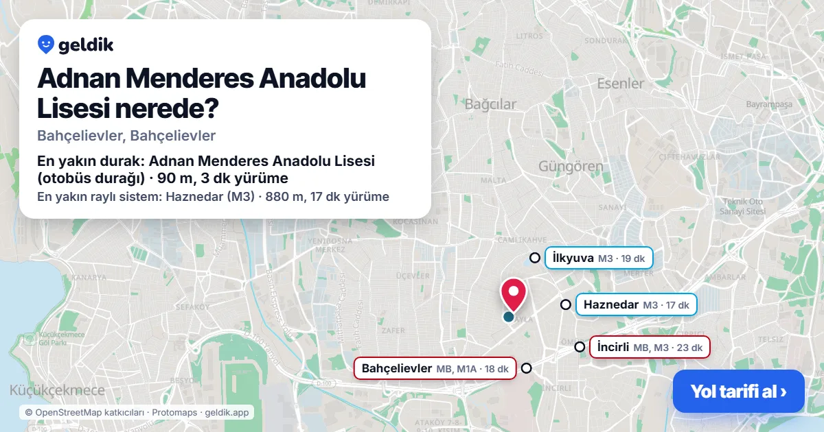 Adnan Menderes Anadolu Lisesi nerede: haritada konumu ve en yakın duraklar, yürüme süreleriyle