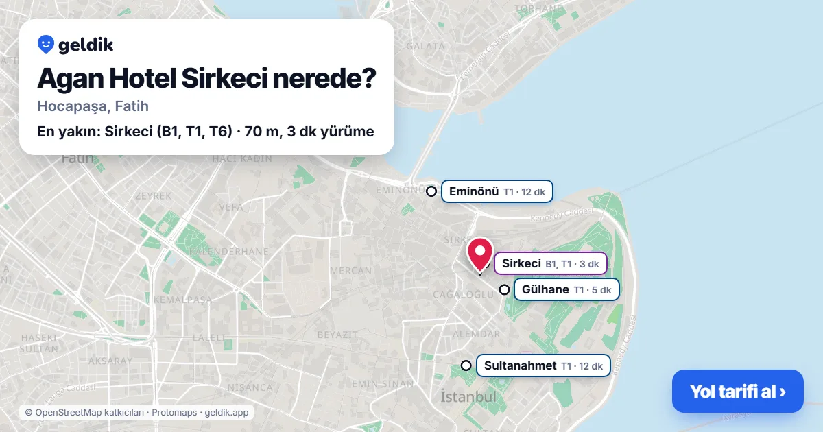 Agan Hotel Sirkeci nerede: haritada konumu ve en yakın duraklar, yürüme süreleriyle