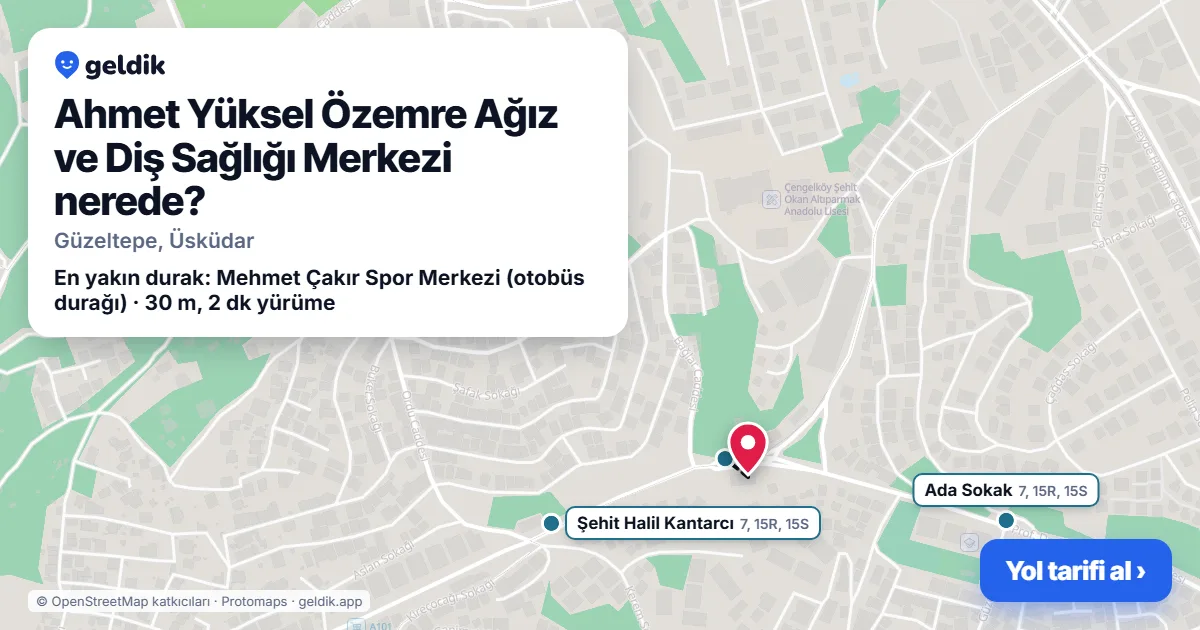 Ahmet Yüksel Özemre Ağız ve Diş Sağlığı Merkezi nerede: haritada konumu ve en yakın duraklar, yürüme süreleriyle