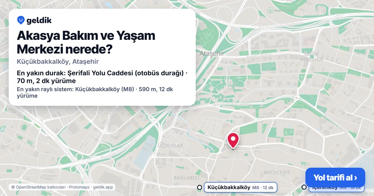 Akasya Bakım ve Yaşam Merkezi nerede: haritada konumu ve en yakın duraklar, yürüme süreleriyle