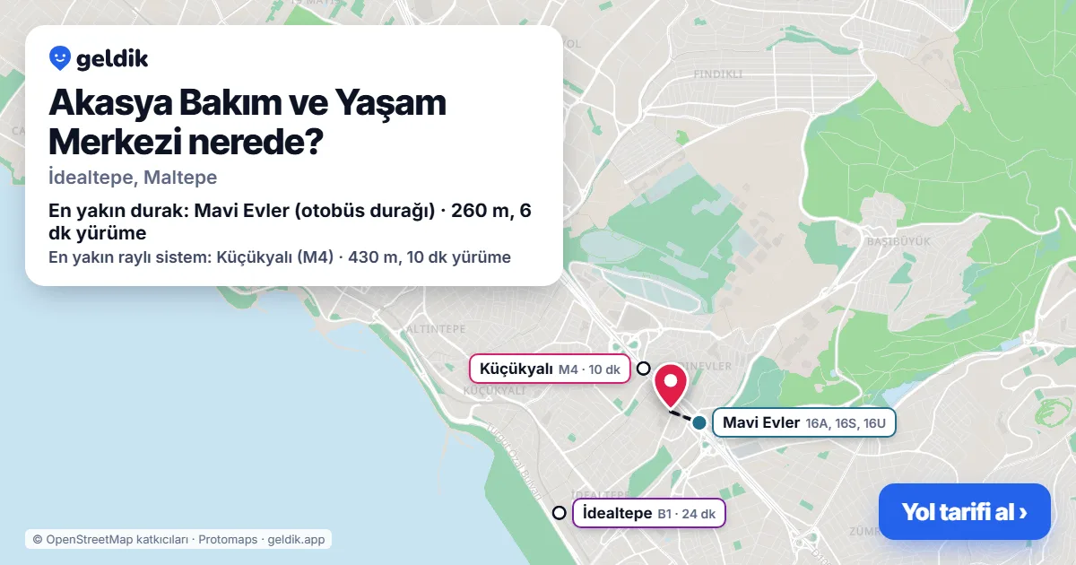 Akasya Bakım ve Yaşam Merkezi nerede: haritada konumu ve en yakın duraklar, yürüme süreleriyle