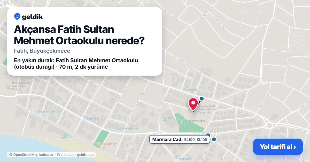 Akçansa Fatih Sultan Mehmet Ortaokulu nerede: haritada konumu ve en yakın duraklar, yürüme süreleriyle