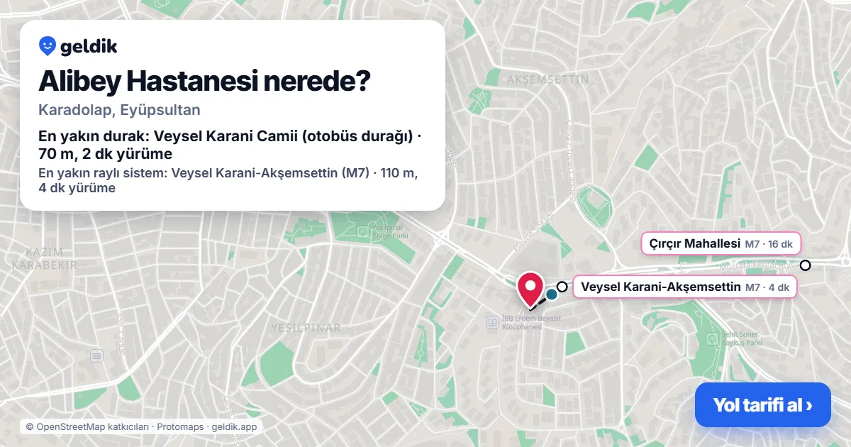 Alibey Hastanesi nerede: haritada konumu ve en yakın duraklar, yürüme süreleriyle