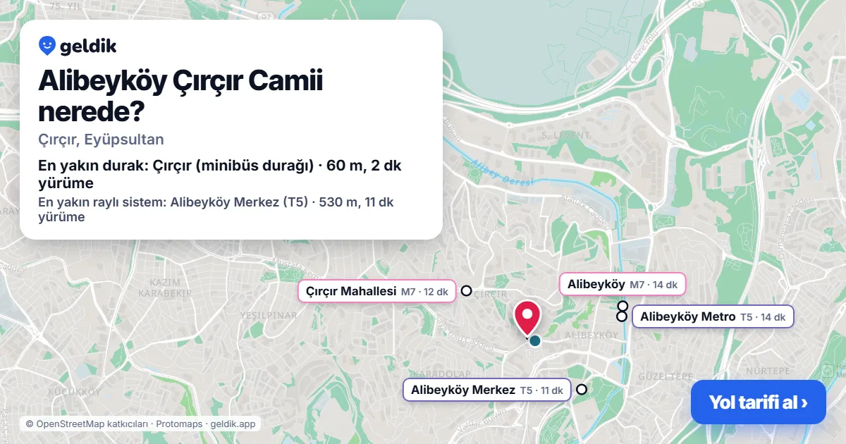 Alibeyköy Çırçır Camii nerede: haritada konumu ve en yakın duraklar, yürüme süreleriyle